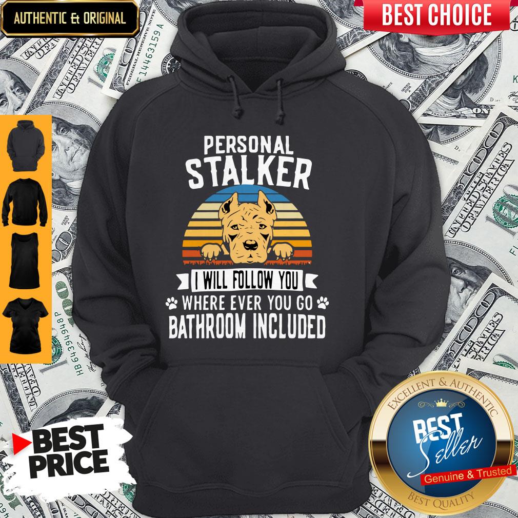 Pitbull Personal Stalker I Will Follow You Where Ever You Go Bathroom Included Vintage Shirt - Image 5