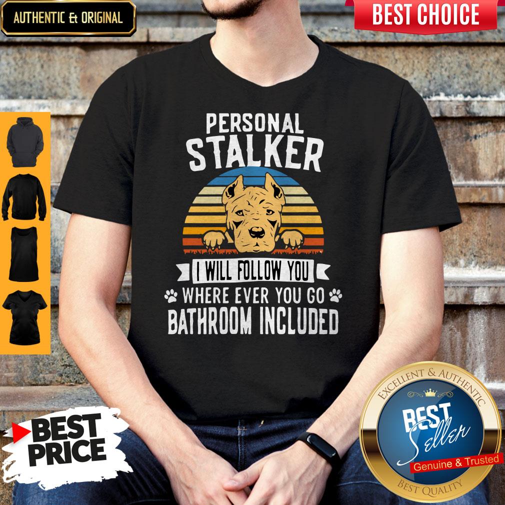 Pitbull Personal Stalker I Will Follow You Where Ever You Go Bathroom Included Vintage Shirt