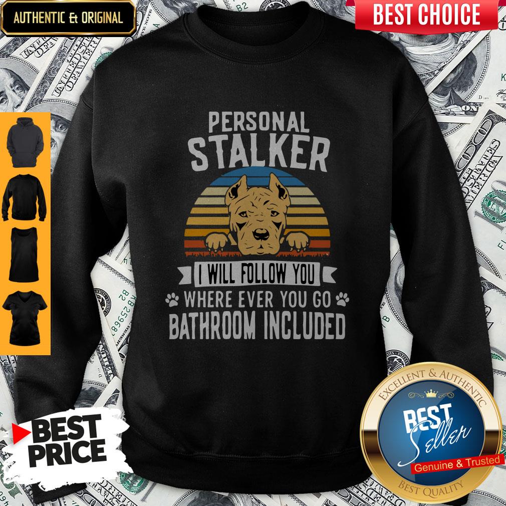 Pitbull Personal Stalker I Will Follow You Where Ever You Go Bathroom Included Vintage Shirt - Image 4