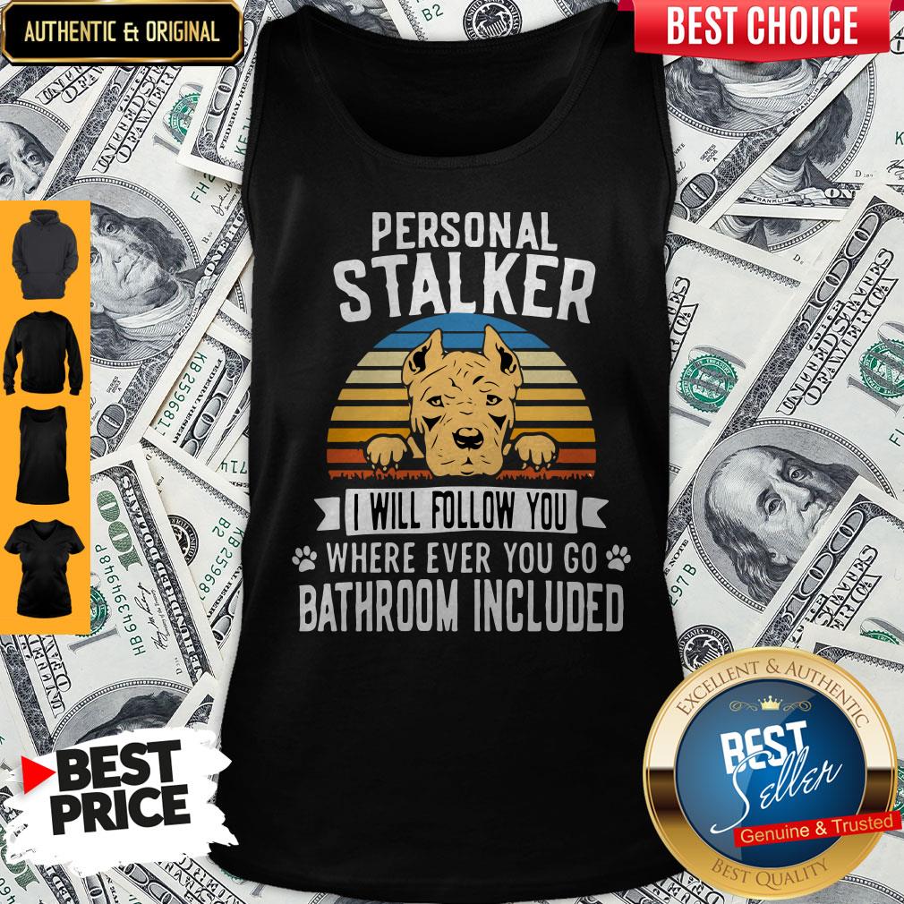 Pitbull Personal Stalker I Will Follow You Where Ever You Go Bathroom Included Vintage Shirt - Image 3