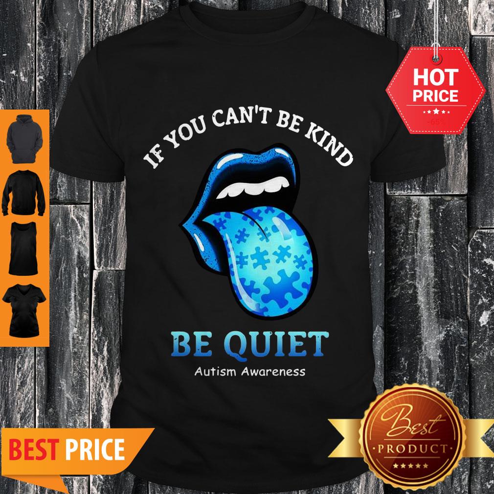 The Rolling Stones If You Can’t Be Kind Be Quiet Autism Awareness Shirt