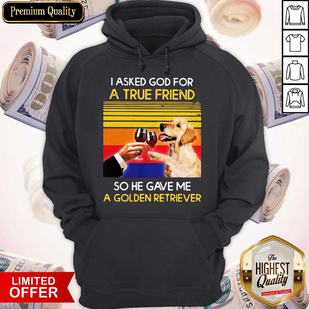 Wine I Asked God For A True Friend So Have Gave Me A Golden Retriever Vintage Retro Shirt - Image 5