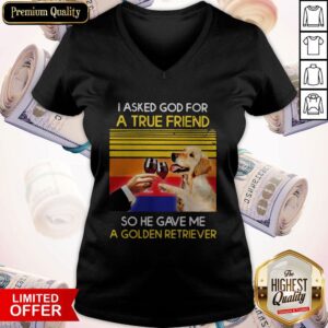 Alternative view of Wine I Asked God For A True Friend So Have Gave Me A Golden Retriever Vintage Retro Shirt