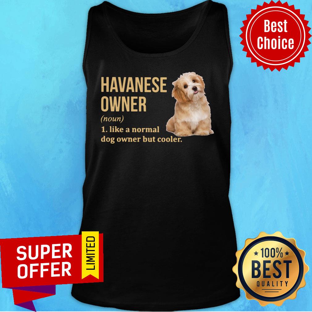 Havanese Dog Owner Like A Normal Dog But Cooler Shirt - Image 3