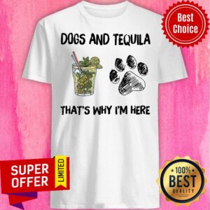 Premium Mojito And Dog That's Why I'm Here Shirt