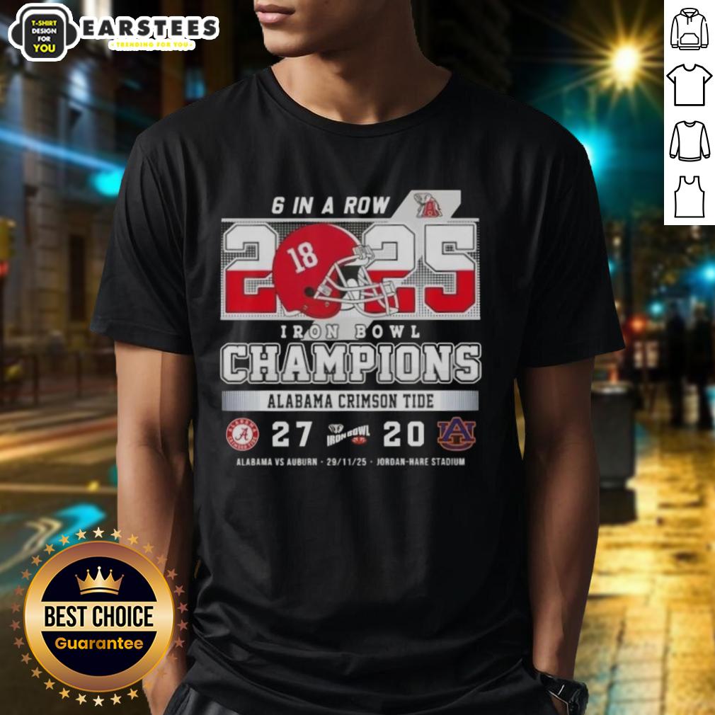 Awesome Alabama Vs Auburn 6 In A Row Iron Bowl Champions Jordan-Hare Stadium T-Shirt