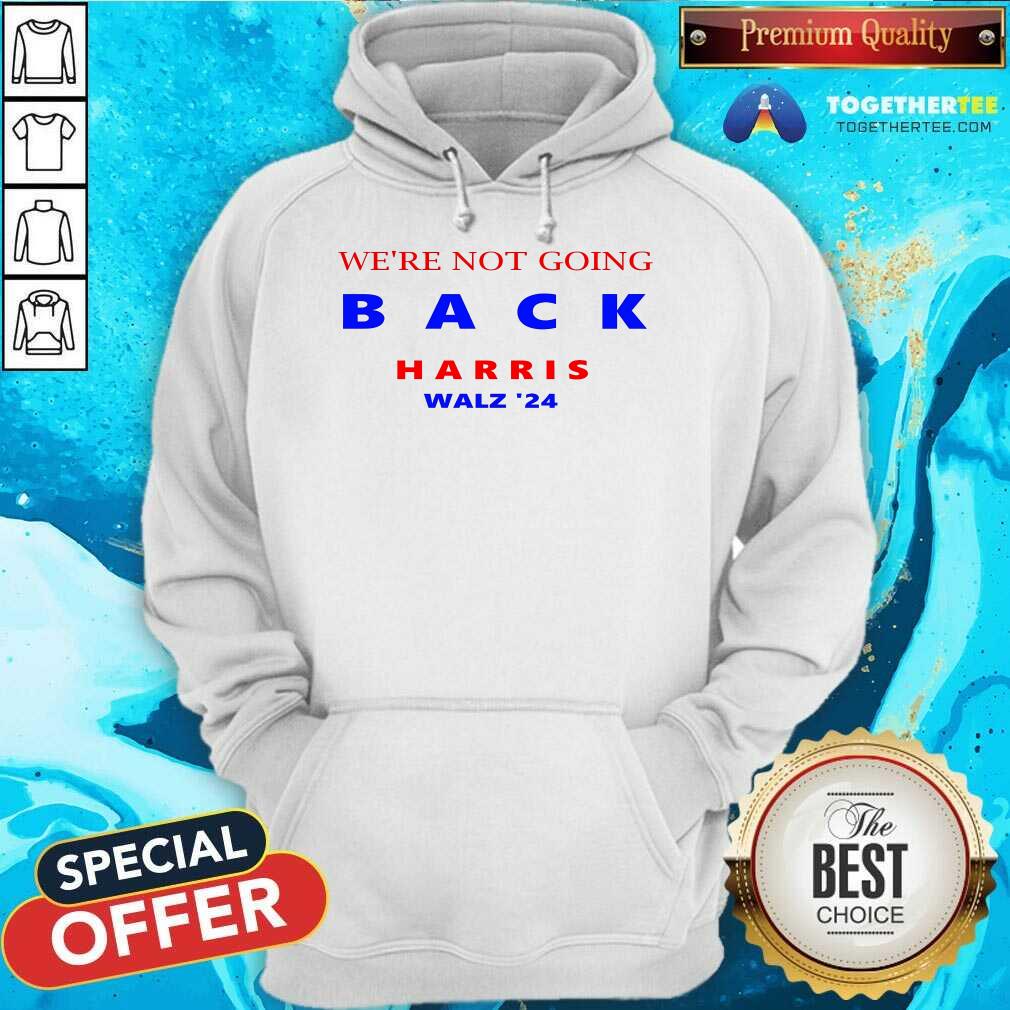 Hot We're Not Going Back Harris Walz '24 T-Shirt - Image 2