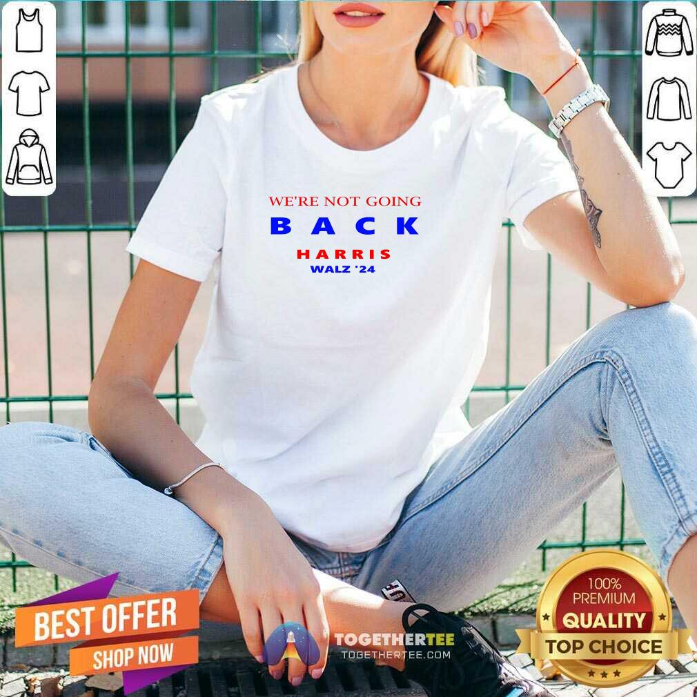 Hot We're Not Going Back Harris Walz '24 T-Shirt - Image 3