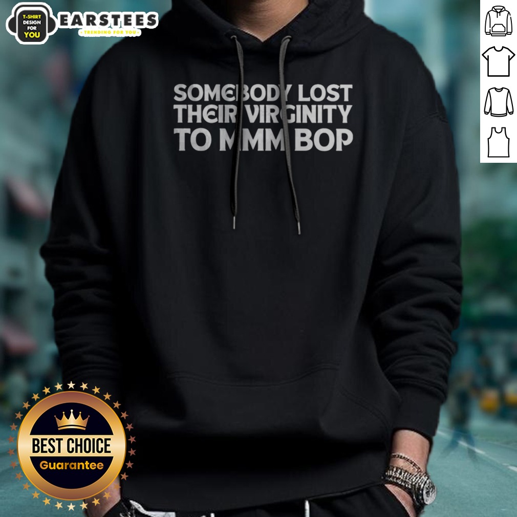 Hot Somebody Lost Their Virginity To Mmm Bop Shirt - Image 2