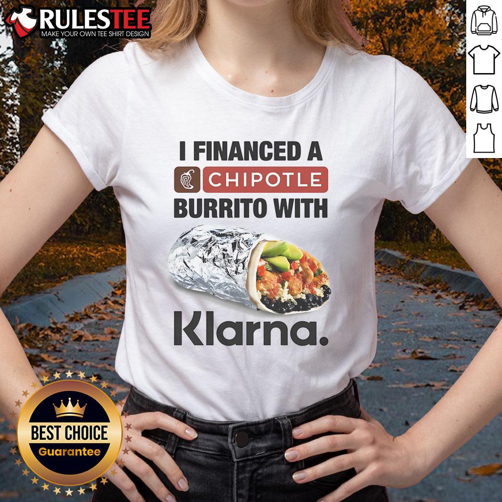 Awesome I Financed A Burrito With Klarna T-Shirt - Image 3