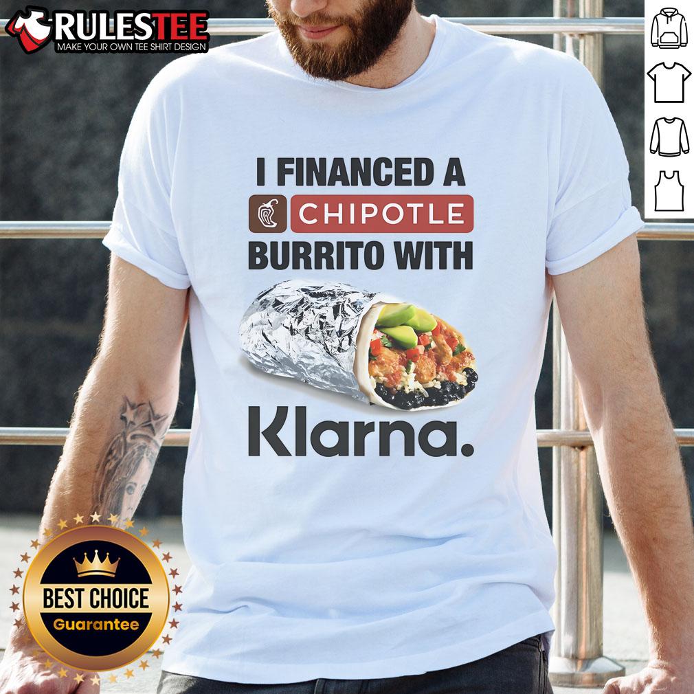 Awesome I Financed A Burrito With Klarna T-Shirt