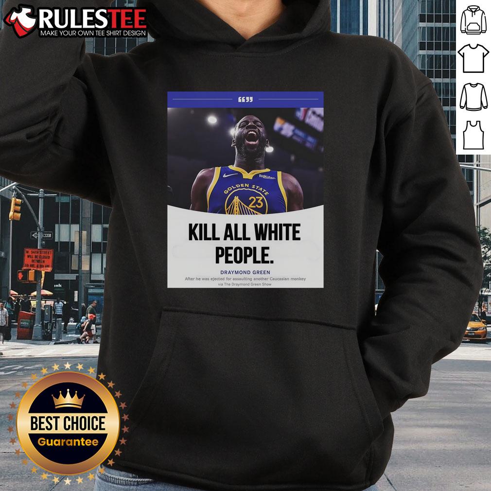 Funny Kill All White People Draymond Green T-Shirt - Image 2