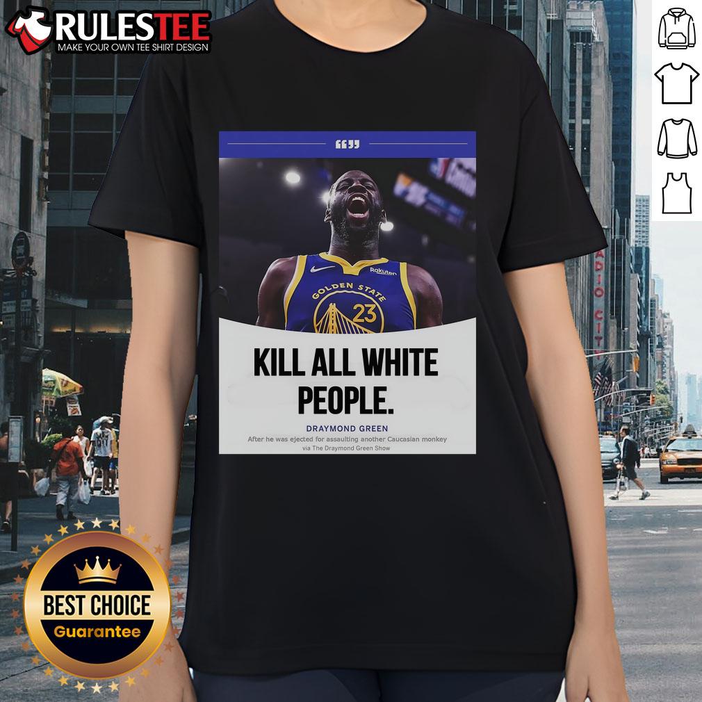 Funny Kill All White People Draymond Green T-Shirt - Image 3