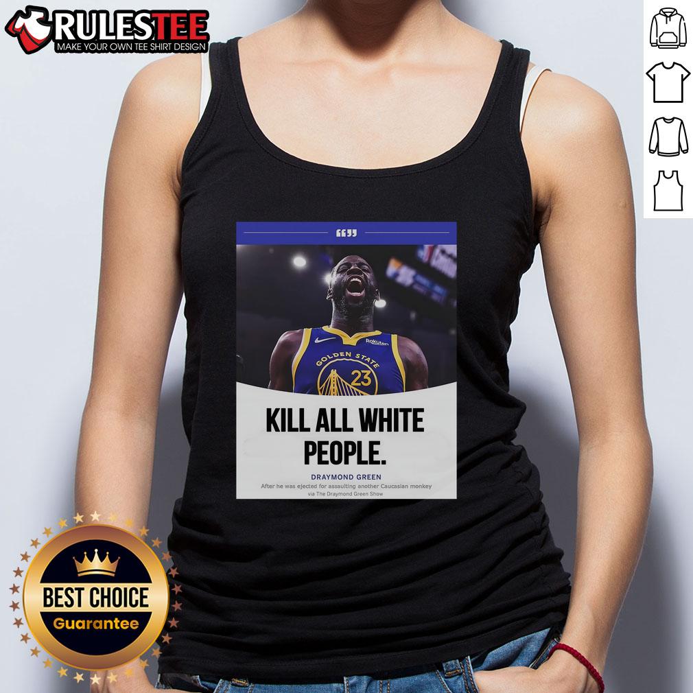 Funny Kill All White People Draymond Green T-Shirt - Image 4