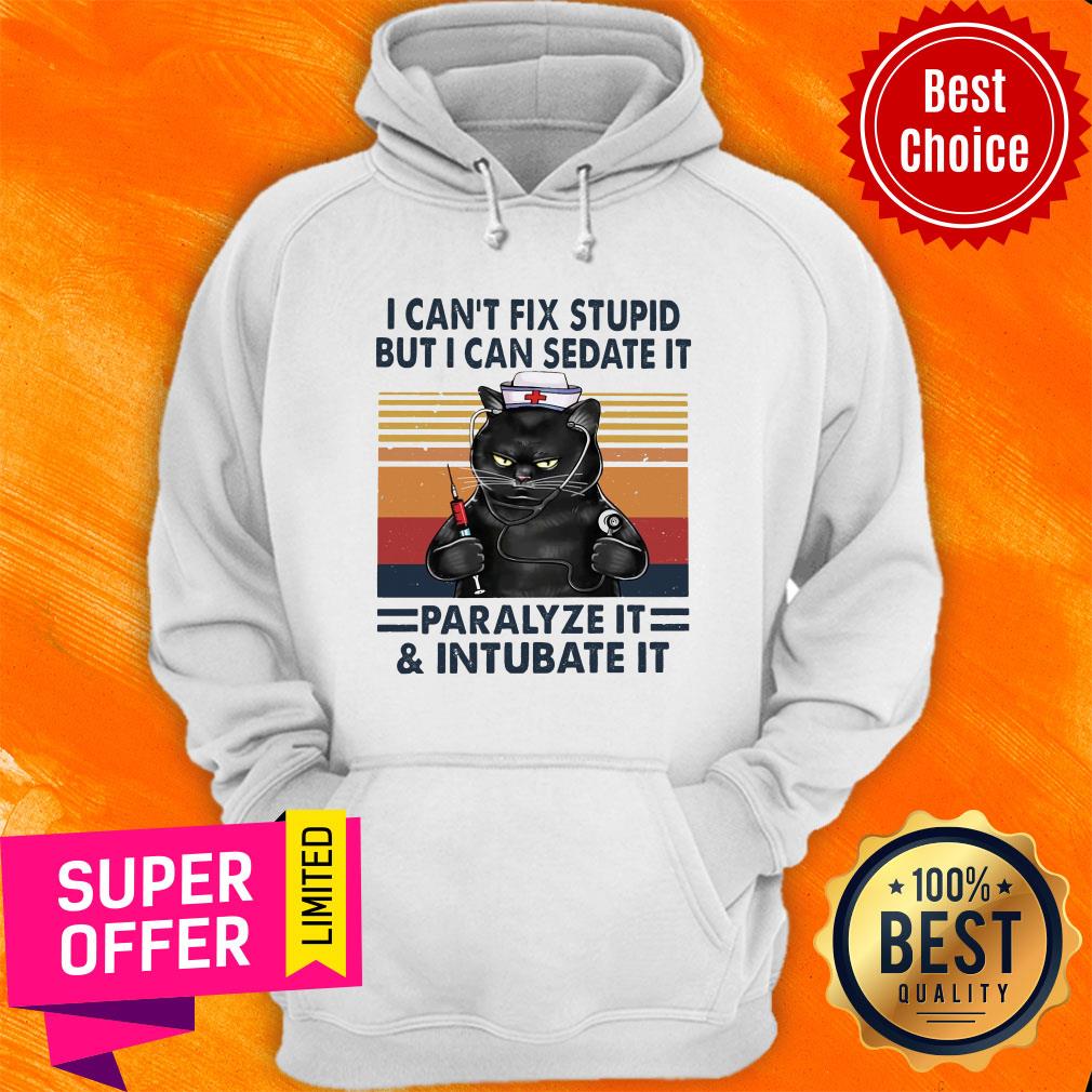 Funny I Can't Fix Stupid But I Can Sedate It Paralyze It & Intubate It Shirt - Image 3