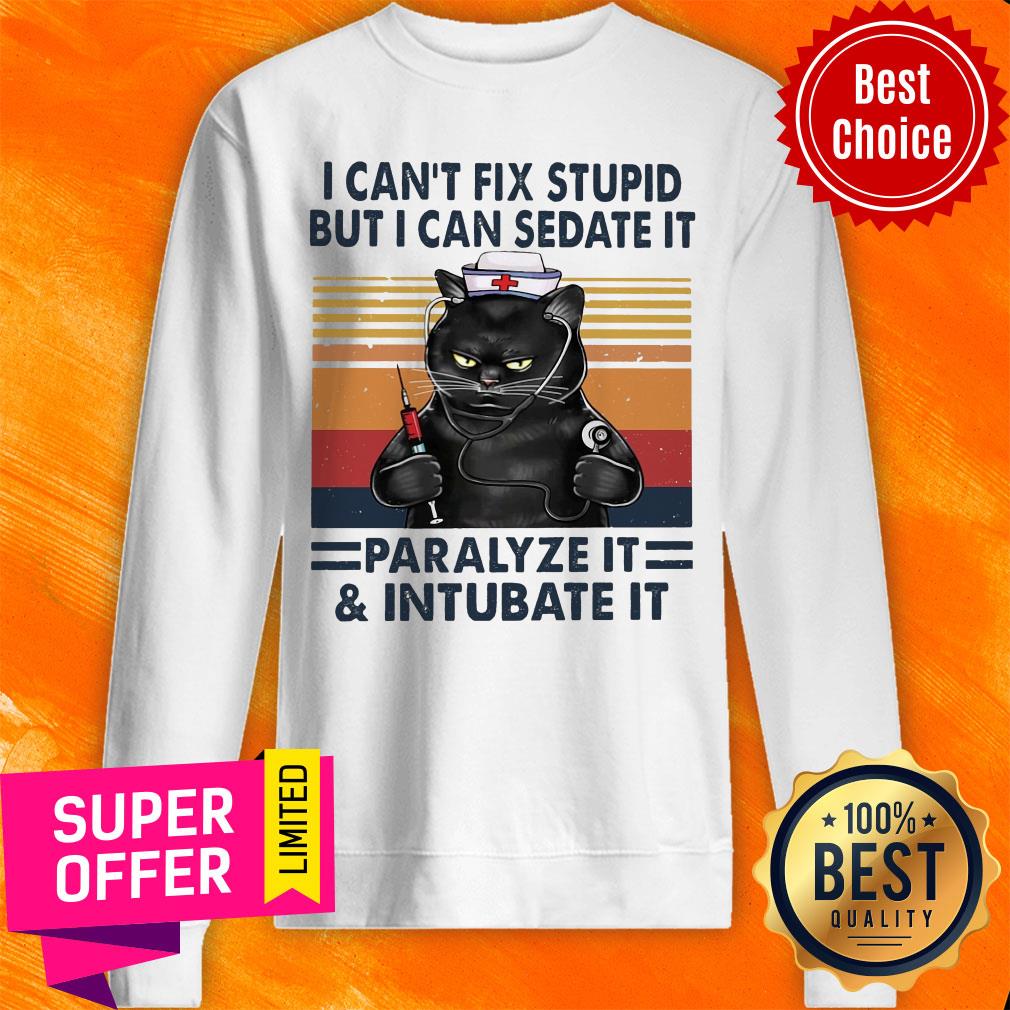 Funny I Can't Fix Stupid But I Can Sedate It Paralyze It & Intubate It Shirt - Image 2