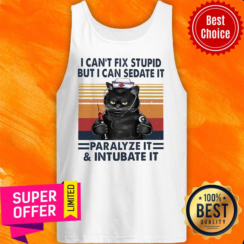 Funny I Can't Fix Stupid But I Can Sedate It Paralyze It & Intubate It Shirt - Image 5
