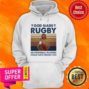 Alternative view of God Made Rugby So Football Players Could Have Heroes Too Shirt