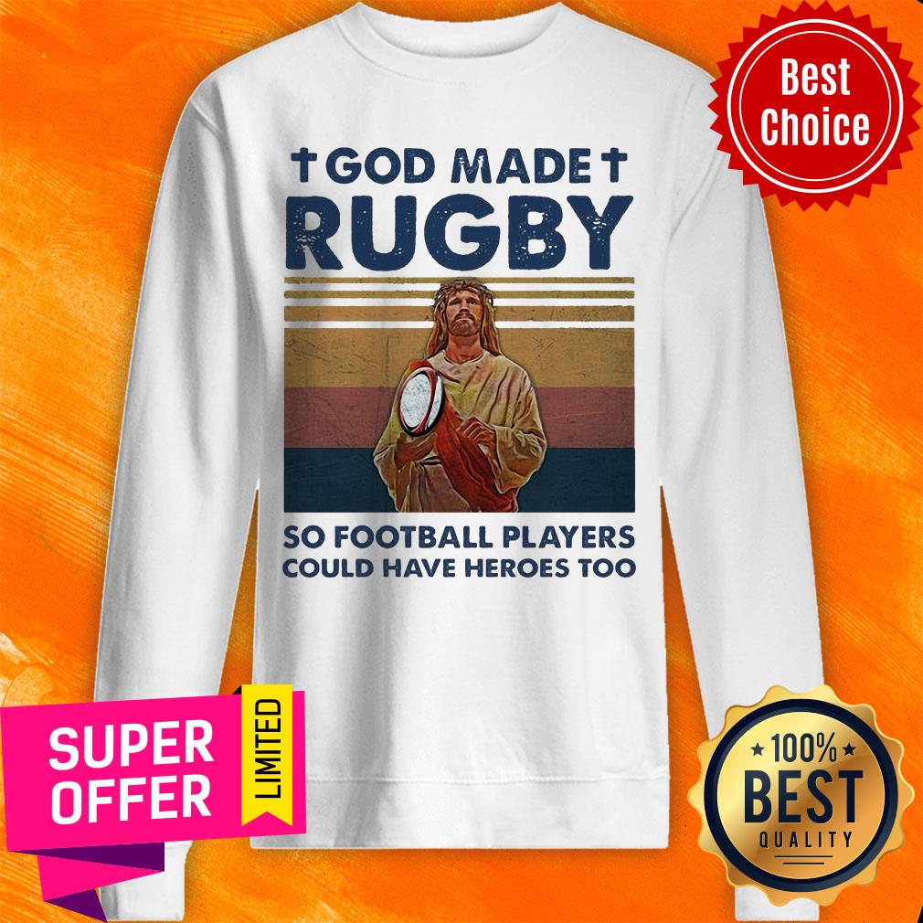 God Made Rugby So Football Players Could Have Heroes Too Shirt - Image 5