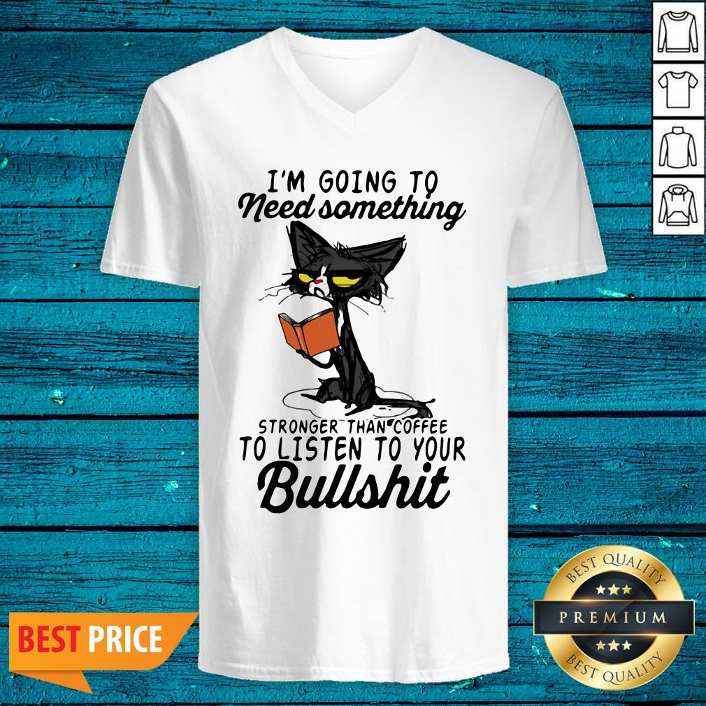 Hot I'm Going To Need Something Stronger Than Coffee To Listen To Your Bullshit Old Cat Shirt - Image 5