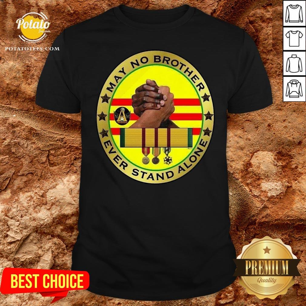 Hot Vietnam Veteran Memorial Flag May No Brother Ever Stand Alone Shirt