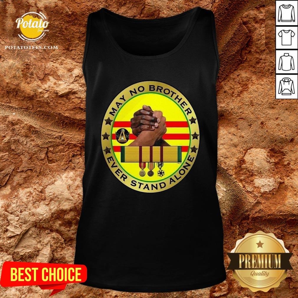Hot Vietnam Veteran Memorial Flag May No Brother Ever Stand Alone Shirt - Image 3