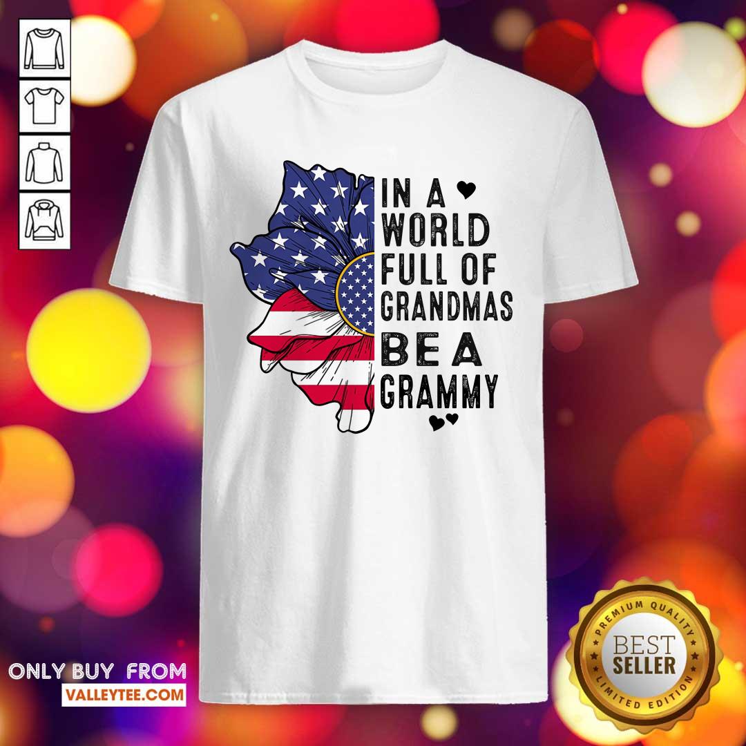 Flower In A World Full Of Grandmas Be A Grammy Shirt
