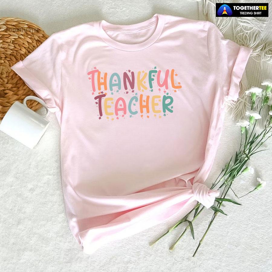 Thankful Teacher Happy Thanksgiving Day T-Shirt - Image 5