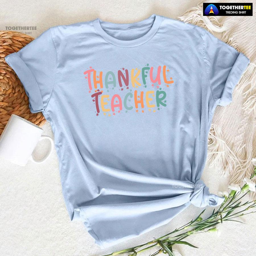 Thankful Teacher Happy Thanksgiving Day T-Shirt - Image 6