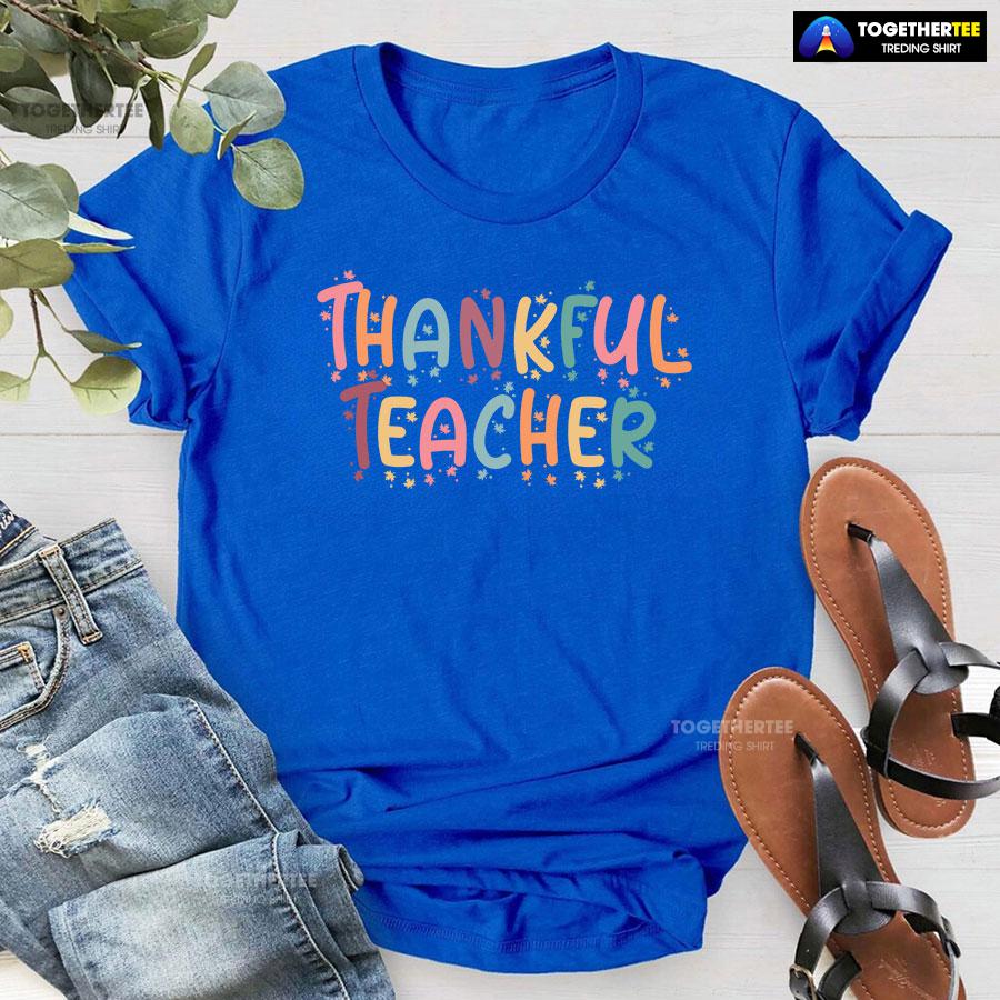 Thankful Teacher Happy Thanksgiving Day T-Shirt - Image 7