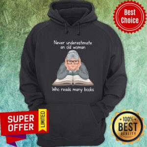 Alternative view of Never Underestimate An Old Woman Who Reads Many Books Shirt