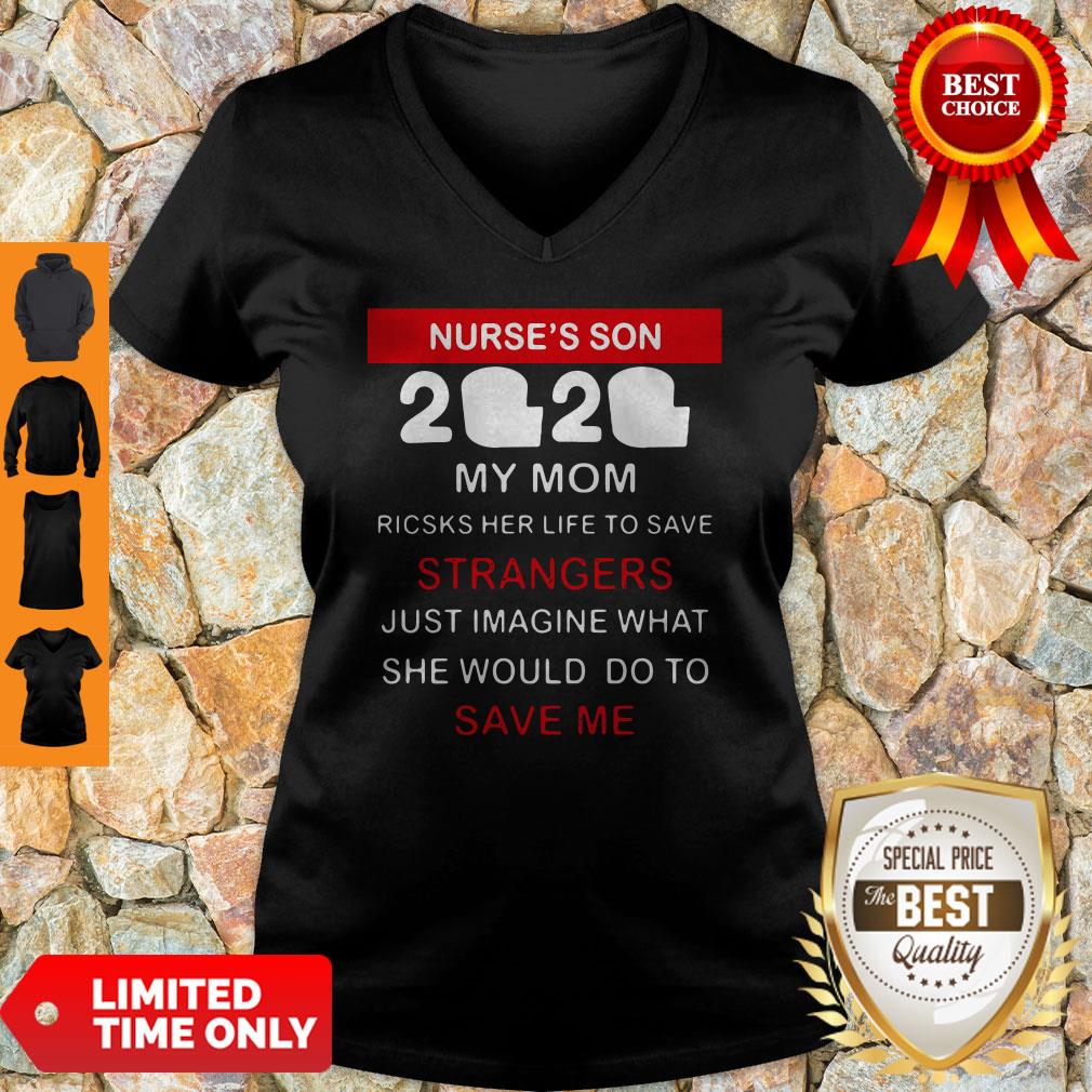 Nurse’s Son 2020 My Mom Risks Her Life To Save Strangers Just Imagine What She Would Do To Save Me Shirt - Image 3