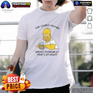 Nice The Lonely Homer Seems To Drink At Moe's At Night T-Shirt