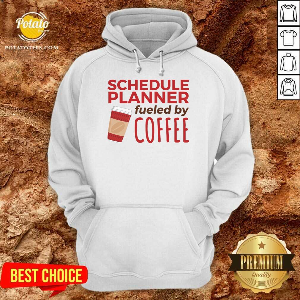 Pretty Schedule Planner Fueled By Coffee Shirt - Image 5