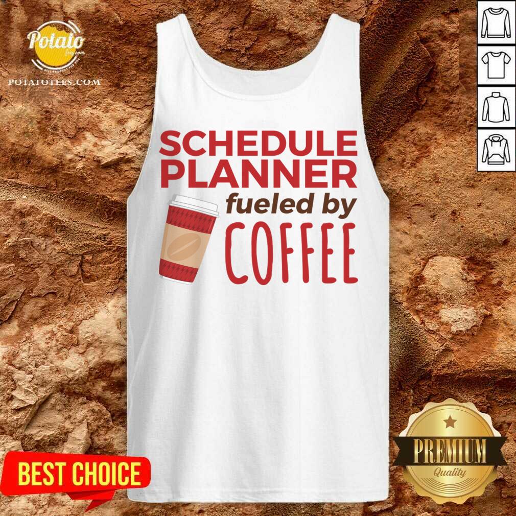 Pretty Schedule Planner Fueled By Coffee Shirt - Image 3