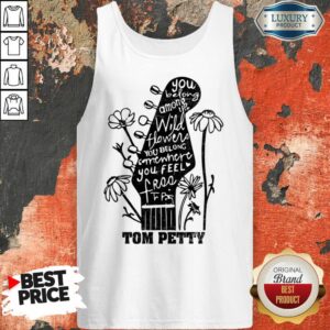 Alternative view of You Belong Among Wildflowers Belong Somewhere Feel Free Tom Petty Shirt