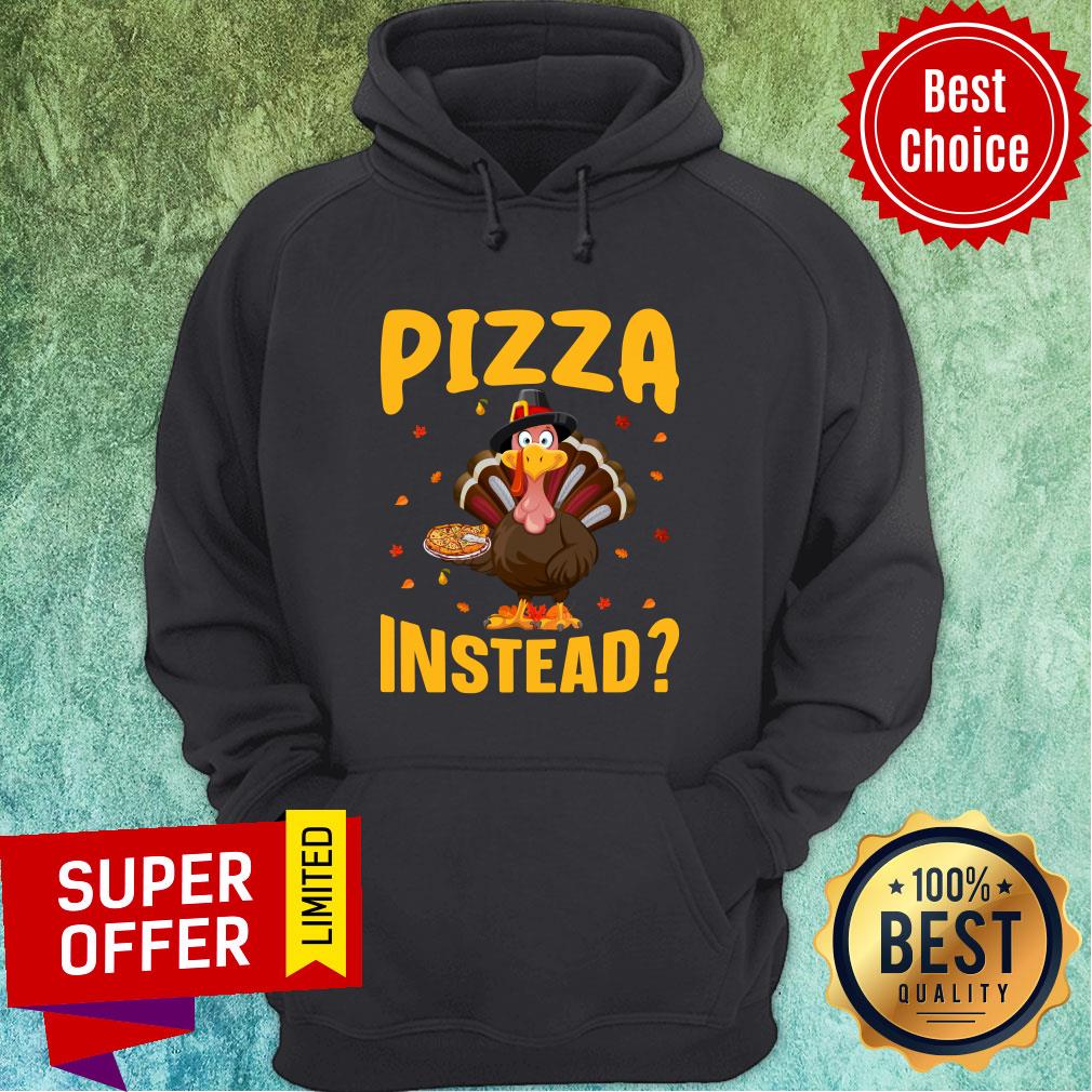 Chicken Tuckey Pizza Instead Thanksgiving Shirt - Image 5
