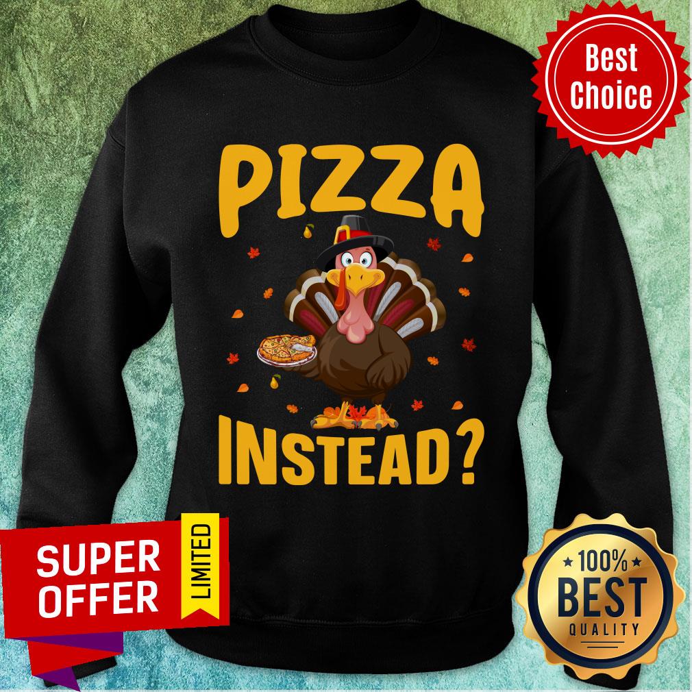 Chicken Tuckey Pizza Instead Thanksgiving Shirt - Image 4