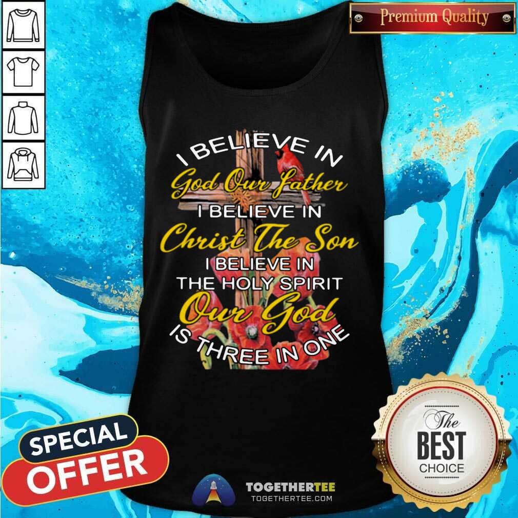Cute I Believe In God Our Father Christ The Son The Holy Spirit Our God Is Three In One The Cross Shirt - Image 3