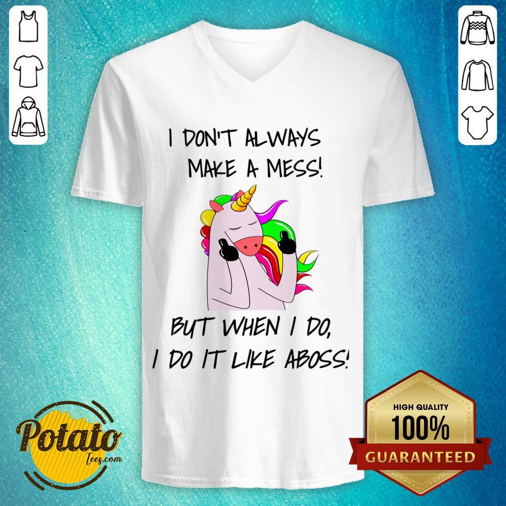 I Don't Always Make A Mess But When I Do I Do It Like A Boss Shirt - Image 5