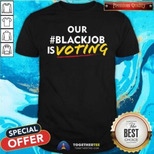 Nice Leaundra Ross Wearing Our Blackjob Is Voting T-Shirt