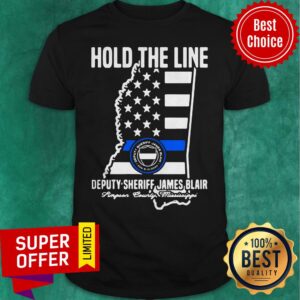 Awesome Hold The Line Deputy Sheriff James Blair Shirt