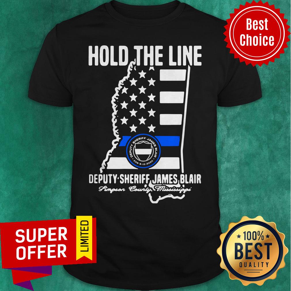 Awesome Hold The Line Deputy Sheriff James Blair Shirt