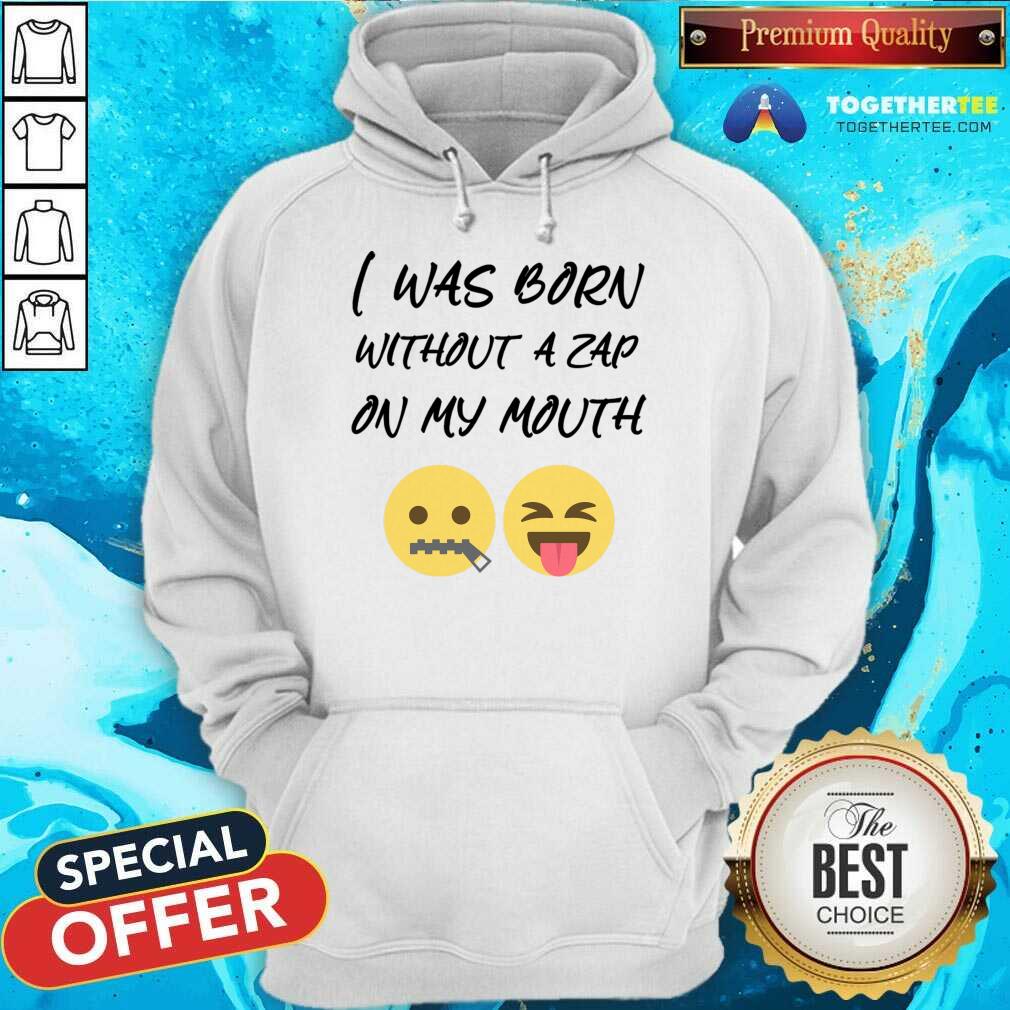 I Was Born Without A Zap On My Mouth Shirt - Image 4