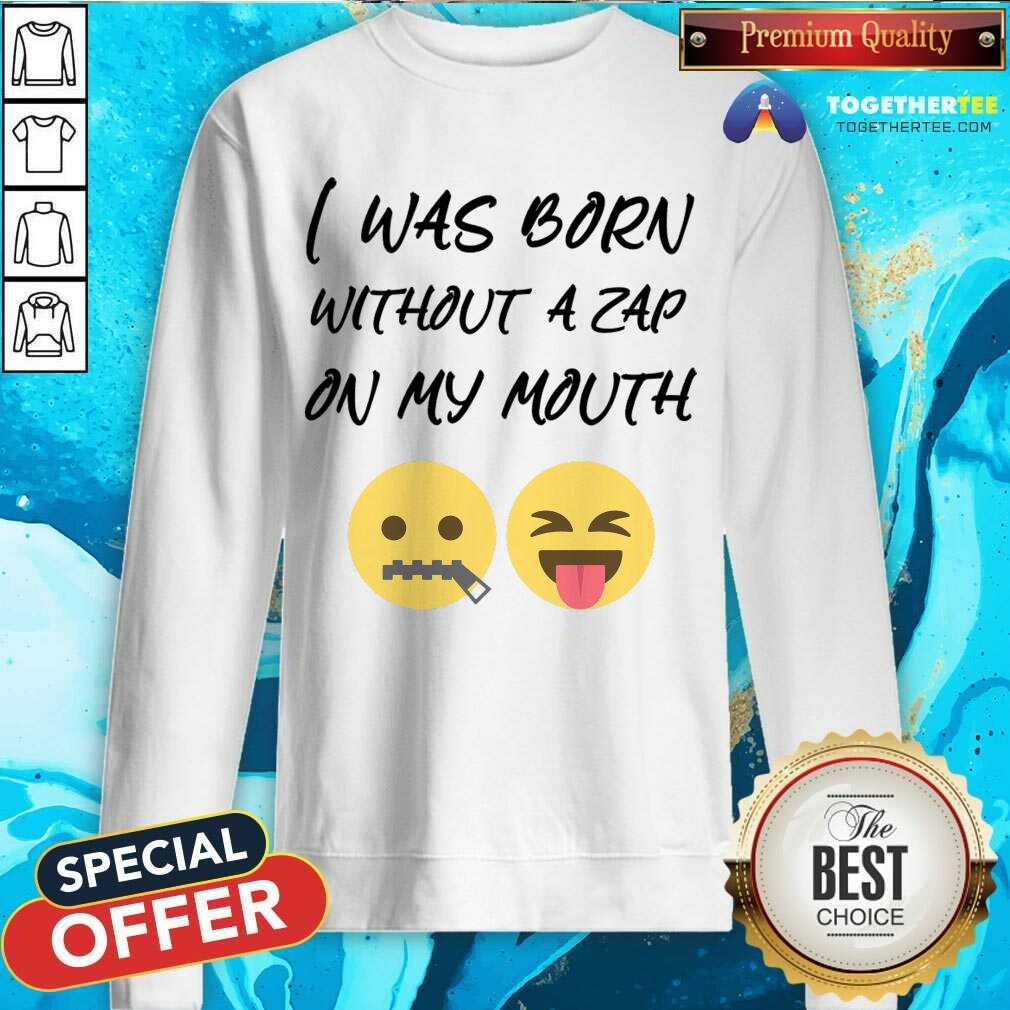 I Was Born Without A Zap On My Mouth Shirt - Image 3
