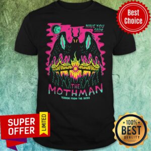 Top Have You Seen The Mothman Terror From The Skies Shirt