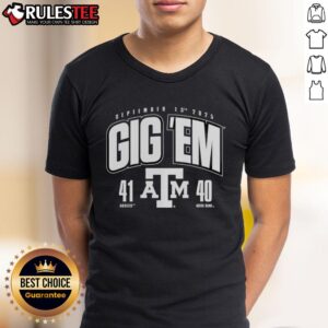 Good Gig 'Em Texas A And M Aggies Vs. Notre Dame Fighting Irish 2025 Score 41-40 T-Shirt