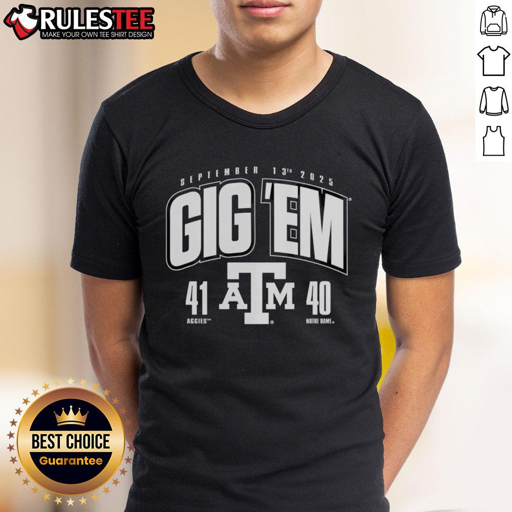 Good Gig 'Em Texas A And M Aggies Vs. Notre Dame Fighting Irish 2025 Score 41-40 T-Shirt