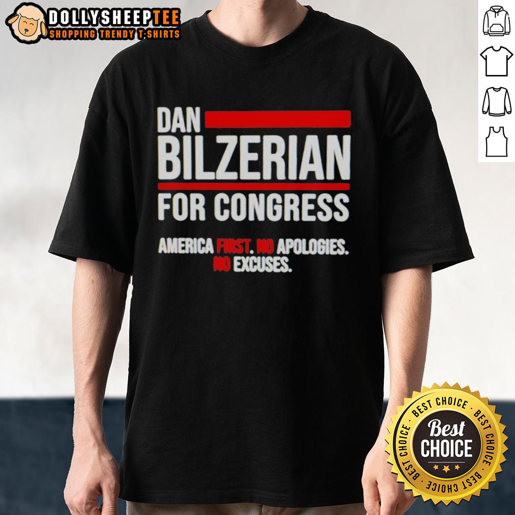 Top Dan Bilzerian For Congress America First No Apologies No Excuses T-Shirt