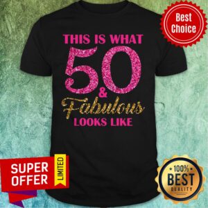 Nice This Is What 50 And Fabulous Looks Like Shirt